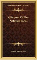 Glimpses of Our National Parks