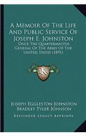 Memoir of the Life and Public Service of Joseph E. Johnston