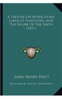 A Treatise on Attractions, Laplace's Functions, and the Figure of the Earth (1871)