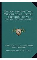 Critical Reviews, Tales, Various Essays, Letters, Sketches, Etc. V2