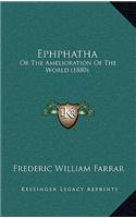 Ephphatha: Or the Amelioration of the World (1880)