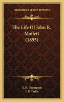 Life Of John R. Moffett (1895)