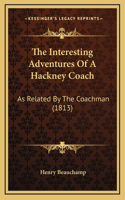 The Interesting Adventures of a Hackney Coach: As Related by the Coachman (1813)