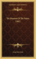 The Museums Of The Future (1891)