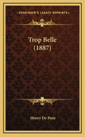 Trop Belle (1887)