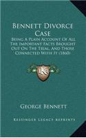 Bennett Divorce Case: Being A Plain Account Of All The Important Facts Brought Out On The Trial, And Those Connected With It (1860)