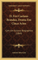 D. Frei Caetano Brandao, Drama Em Cinco Actos