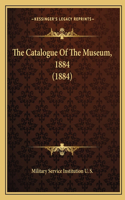 The Catalogue Of The Museum, 1884 (1884)