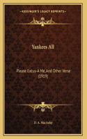 Yankees All: Please Excus-A Me, And Other Verse (1919)