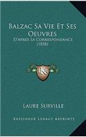 Balzac Sa Vie Et Ses Oeuvres