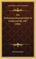 Einkommensteuerprojekte In Frankreich Bis 1887 (1905)