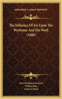 The Influence Of Joy Upon The Workman And His Work (1880)