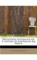 Phycologia Australica; Or, a History of Australian Sea Weeds