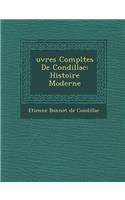 Uvres Completes de Condillac: Histoire Moderne