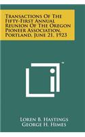 Transactions Of The Fifty-First Annual Reunion Of The Oregon Pioneer Association, Portland, June 21, 1923: (English)