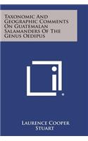Taxonomic and Geographic Comments on Guatemalan Salamanders of the Genus Oedipus