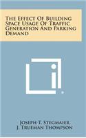 The Effect of Building Space Usage of Traffic Generation and Parking Demand