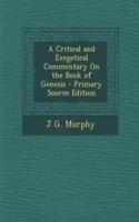 A Critical and Exegetical Commentary on the Book of Genesis - Primary Source Edition