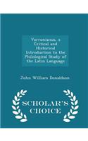 Varronianus, a Critical and Historical Introduction to the Philological Study of the Latin Language - Scholar's Choice Edition