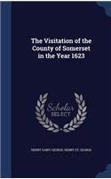 The Visitation of the County of Somerset in the Year 1623