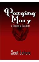 Purging Mary: A Drama in Two Acts