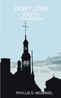 Don't Lose Faith: Keep Believing