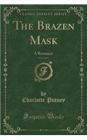 The Brazen Mask, Vol. 2 of 4: A Romance (Classic Reprint)(English)