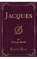 Jacques, Vol. 1 (Classic Reprint)