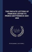THE PRIVATE LETTERS OF PRINCESS LIEVEN T
