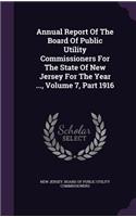 Annual Report of the Board of Public Utility Commissioners for the State of New Jersey for the Year ..., Volume 7, Part 1916