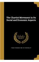 The Chartist Movement in Its Social and Economic Aspects