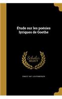 Étude sur les poésies lyriques de Goethe