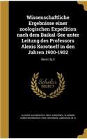 Wissenschaftliche Ergebnisse Einer Zoologischen Expedition Nach Dem Baikal-See Unter Leitung Des Professors Alexis Korotneff in Den Jahren 1900-1902; Band Lfg 5