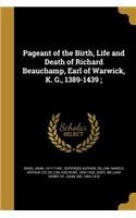 Pageant of the Birth, Life and Death of Richard Beauchamp, Earl of Warwick, K. G., 1389-1439;