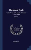 Masterman Ready: Or, the Wreck of the Pacific: Written for Young People; Volume 1