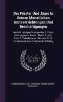 Der Förster Und Jäger In Seinen Monatlichen Amtsverrichtungen Und Beschäftigungen