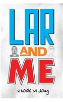 Lar and Me