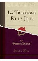 La Tristesse Et La Joie (Classic Reprint)