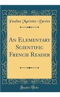 An Elementary Scientific French Reader (Classic Reprint)
