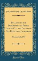 Bulletin of the Department of Public Health City and County of San Francisco, California: Month of July, 1910 (Classic Reprint)
