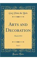 Arts and Decoration, Vol. 3: March 1913 (Classic Reprint)