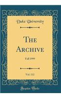 The Archive, Vol. 112: Fall 1999 (Classic Reprint)