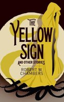 The Yellow Sign and Other Stories: (Arcturus Classics)