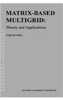 Matrix-Based Multigrid: Theory and Applications(v. 2 Numerical Methods and Algorithms)
