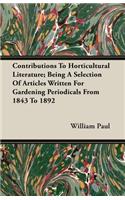 Contributions To Horticultural Literature; Being A Selection Of Articles Written For Gardening Periodicals From 1843 To 1892: (English)