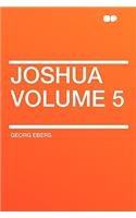 Joshua Volume 5