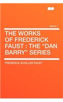 The Works of Frederick Faust: The Dan Barry Series Volume 1