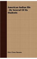 American Indian Life - By Several of Its Students