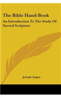 Bible Hand-Book: An Introduction To The Study Of Sacred Scripture