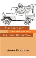 Right Way - The Wrong Way- The Post Office Way
